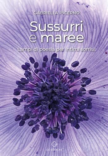 Sussurri e maree. Lampi di poesia per intimi sorrisi - Gabriella Picerno - Libro GD Edizioni 2022 | Libraccio.it