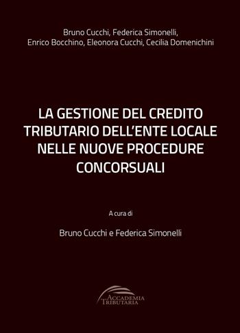 La gestione del credito tributario dell'ente locale nelle nuove procedure concorsuali - Accademia Tributaria - Libro GD Edizioni 2022 | Libraccio.it