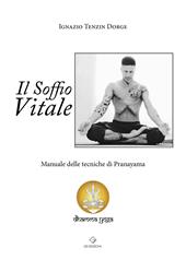 Il soffio vitale. Manuale delle tecniche di Pranayama