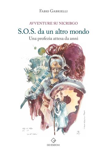 S.o.s. da un altro mondo - Fabio Gabrielli - Libro GD Edizioni 2023 | Libraccio.it
