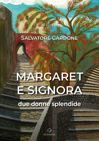 Margaret e signora. Due donne splendide - Salvatore Cardone - Libro GD Edizioni 2023 | Libraccio.it
