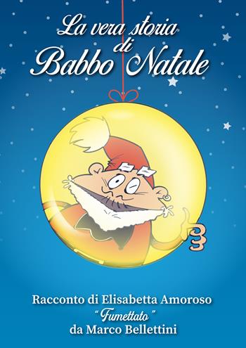 La vera storia di Babbo Natale - Elisabetta Amoroso - Libro GD Edizioni 2023 | Libraccio.it