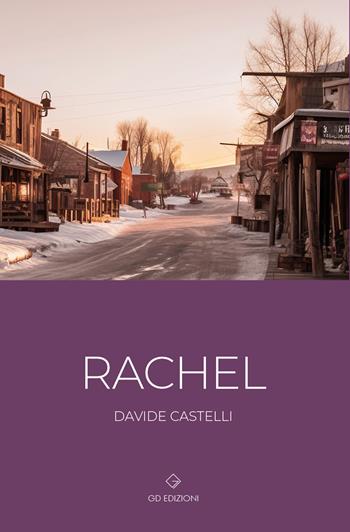 Rachel - Davide Castelli - Libro GD Edizioni 2024 | Libraccio.it