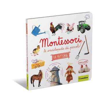 La fattoria. Montessori. Le enciclopedie dei piccoli. Ediz. a colori  - Libro Ludattica 2022, Montessori. Le enciclopedie dei piccoli | Libraccio.it