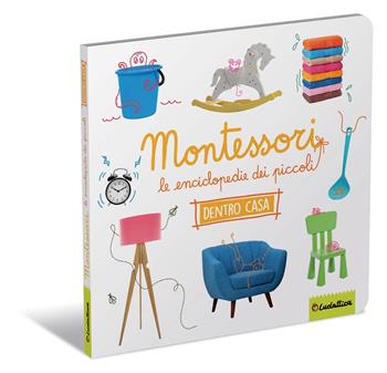 Dentro casa. Montessori. Le enciclopedie dei piccoli  - Libro Ludattica 2023, Montessori. Le enciclopedie dei piccoli | Libraccio.it