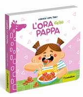 L'ora della pappa. Ediz. a colori