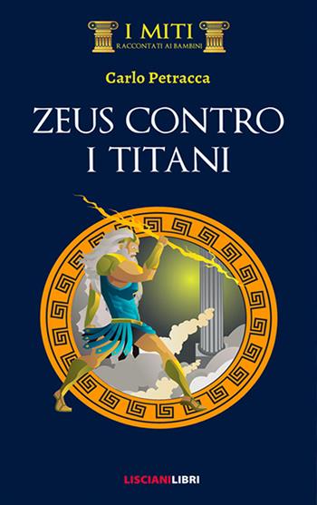 Zeus contro i Titani - Carlo Petracca - Libro LS Editrice 2022, I miti raccontati ai bambini | Libraccio.it