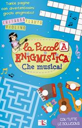 Che musica! La piccola enigmistica. Ediz. a colori