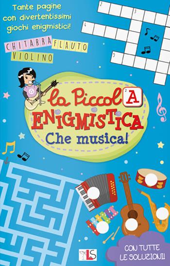 Che musica! La piccola enigmistica. Ediz. a colori  - Libro LS Editrice 2024, Mini albi enigmistica | Libraccio.it