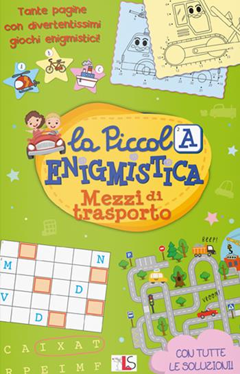 Mezzi di trasporto. La piccola enigmistica. Ediz. a colori  - Libro LS Editrice 2024, Mini albi enigmistica | Libraccio.it