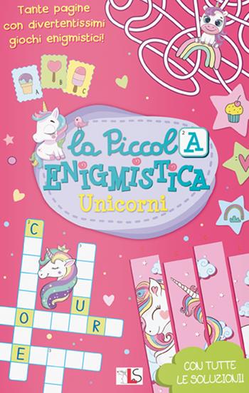 Unicorni. La piccola enigmistica. Ediz. a colori  - Libro LS Editrice 2022, Mini albi enigmistica | Libraccio.it