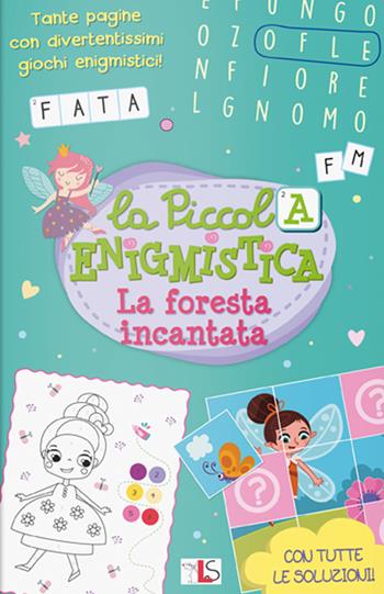 La foresta incantata. La piccola enigmistica. Ediz. a colori  - Libro LS Editrice 2024, Mini albi enigmistica | Libraccio.it