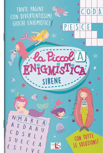 Sirene. La piccola enigmistica. Ediz. a colori  - Libro LS Editrice 2024, Mini albi enigmistica | Libraccio.it