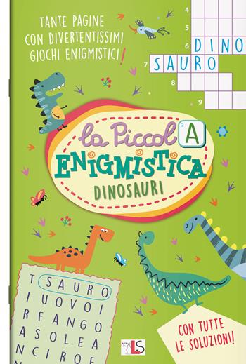 Dinosauri. La piccola enigmistica. Ediz. a colori  - Libro LS Editrice 2024, Mini albi enigmistica | Libraccio.it