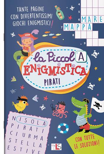 Pirati. La piccola enigmistica. Ediz. a colori  - Libro LS Editrice 2024, Mini albi enigmistica | Libraccio.it