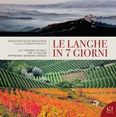 Le Langhe in 7 giorni. Gli itinerari più belli tra le colline Patrimonio Mondiale UNESCO