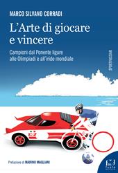 L'arte di giocare e vincere. Campioni dal Ponente ligure alle Olimpiadi e all'iride mondiale