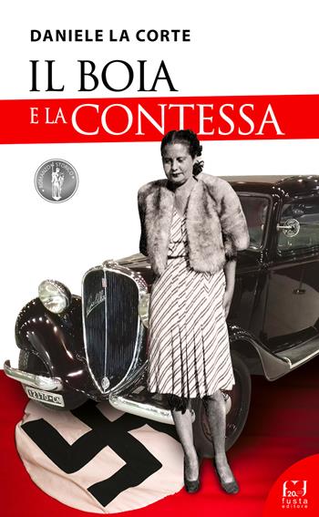 Il boia e la contessa - Daniele La Corte - Libro Fusta 2022, Romanzo storico | Libraccio.it