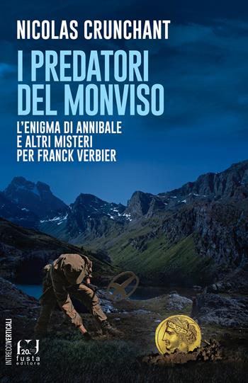 I predatori del Monviso - Nicolas Crunchant - Libro Fusta 2022, Intrecci verticali | Libraccio.it