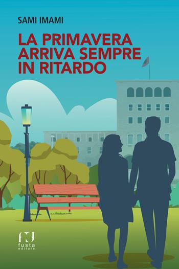 La primavera arriva sempre in ritardo - Imami Sami - Libro Fusta Editore 2023 | Libraccio.it