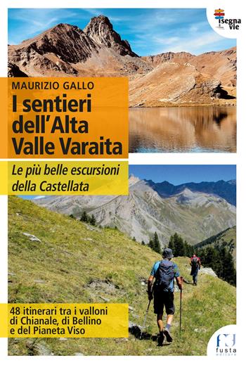 I sentieri dell'Alta Valle Varaita. Le più belle escursioni della Castellata - Maurizio Gallo - Libro Fusta Editore 2024, I segnavie | Libraccio.it