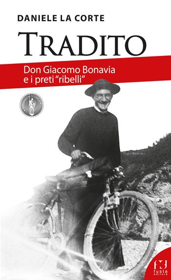 Tradito - Daniele La Corte - Libro Fusta Editore 2023, Romanzo storico | Libraccio.it