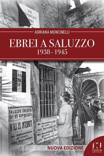 Ebrei a Saluzzo 1938-1945. Nuova ediz. - Adriana Muncinelli - Libro Fusta Editore 2024 | Libraccio.it