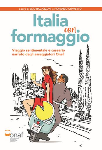 Italia con formaggio. Viaggio sentimentale e caseario narrato dagli assaggiatori Onaf  - Libro Fusta Editore 2025 | Libraccio.it