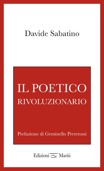 Il poetico rivoluzionario - Davide Sabatino - Libro Mariù 2025 | Libraccio.it