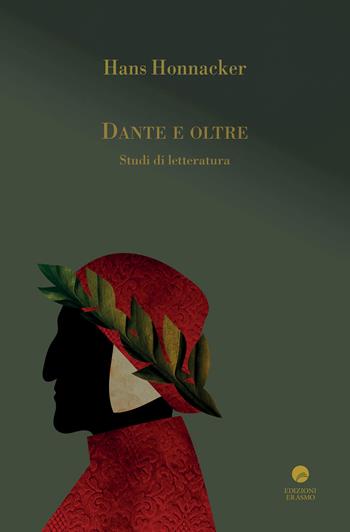 Dante e oltre. Studi di letteratura - Hans Honnacker - Libro Edizioni Erasmo 2022 | Libraccio.it