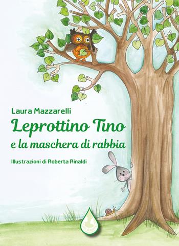 Leprottino Tino e la maschera di rabbia. Ediz. illustrata - Laura Mazzarelli - Libro Latte di nanna Edizioni 2022, Per sognare | Libraccio.it