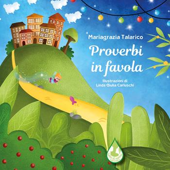Proverbi in favola. Ediz. illustrata - Mariagrazia Talarico - Libro Latte di nanna Edizioni 2022, Per sognare | Libraccio.it