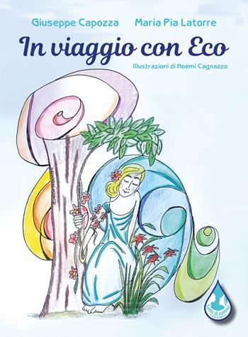 In viaggio con Eco - Giuseppe Capozza, Maria Pia Latorre - Libro Latte di nanna Edizioni 2022, Per sognare | Libraccio.it