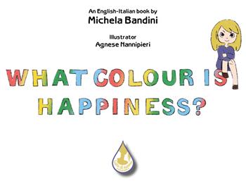 What colour is happiness? Ediz. italiana e inglese - Michela Bandini - Libro Latte di nanna Edizioni 2022, Per sognare | Libraccio.it