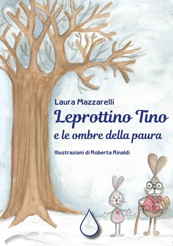Leprottino Tino e le ombre della paura. Ediz. illustrata - Laura Mazzarelli - Libro Latte di nanna Edizioni 2023, Per sognare | Libraccio.it