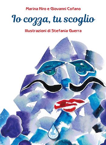 Io cozza, tu scoglio - Marina Niro, Giovanni Cofano, Stefania Guerra - Libro Latte di nanna Edizioni 2024, Per sognare | Libraccio.it