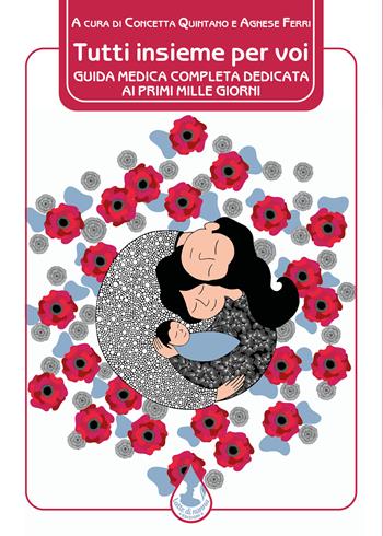 Tutti insieme per voi. Guida medica completa dedicata ai primi mille giorni  - Libro Latte di nanna Edizioni 2025, Salute | Libraccio.it