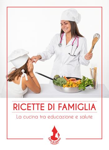 Ricette di famiglia. La cucina tra educazione e salute - Rosaria Di Puorto - Libro Latte di nanna Edizioni 2025, In cucina | Libraccio.it