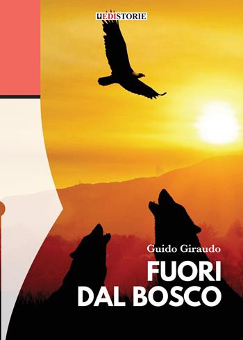 Fuori dal bosco - Guido Giraudo - Libro EdiStorie 2021 | Libraccio.it