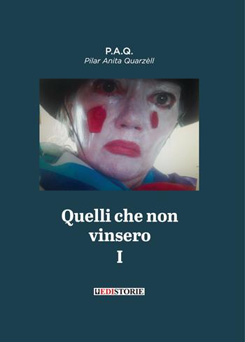 Quelli che non vinsero. Vol. 1 - P.A.Q. - Libro EdiStorie 2022, Spettacolo | Libraccio.it