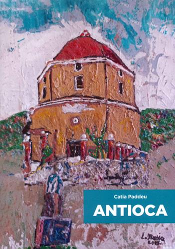 Antioca - Catia Paddeu - Libro EdiStorie 2022 | Libraccio.it