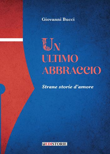 Un ultimo abbraccio - Giovanni Bucci - Libro EdiStorie 2022 | Libraccio.it