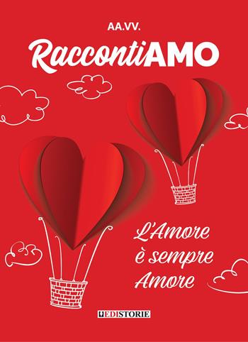 RaccontiAMO. L'amore è sempre amore  - Libro EdiStorie 2023, Racconti | Libraccio.it