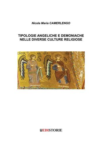 Tipologie angeliche e demoniache nelle diverse culture religiose - Nicola Maria Camerlengo - Libro EdiStorie 2024 | Libraccio.it