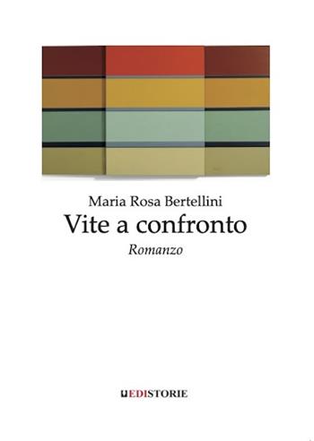 Vite a confronto - Maria Rosa Bertellini - Libro EdiStorie 2024 | Libraccio.it