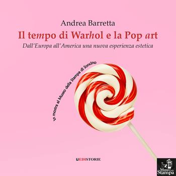 Il tempo di Warhol e la Pop art. DallìEuropa all'America una nuova esperienza estetica - Andrea Barretta - Libro EdiStorie 2025 | Libraccio.it