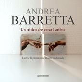 Un critico che cerca l’artista. L’arte e la poesia come lavacro esistenziale