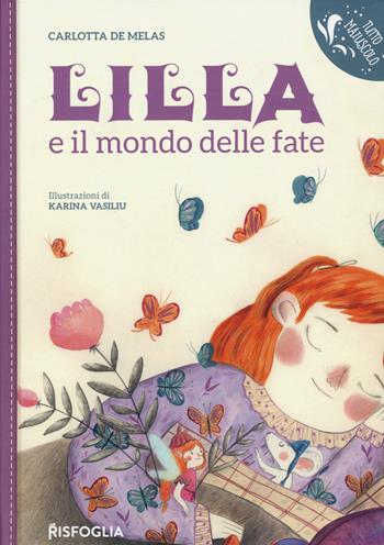 Lilla e il mondo delle fate. Ediz. a colori - Carlotta De Melas - Libro Risfoglia Editore 2022 | Libraccio.it