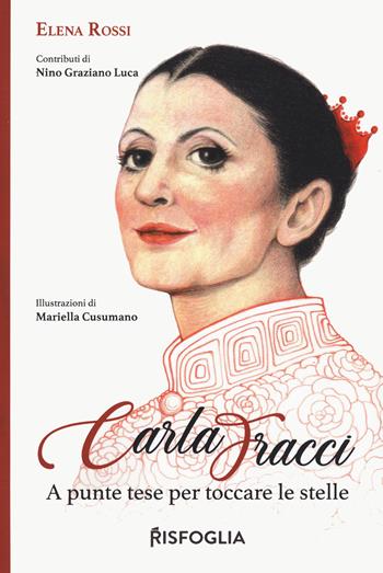 Carla Fracci - Elena Rossi - Libro Risfoglia Editore 2022 | Libraccio.it