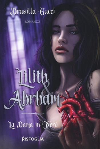 La dama in nero. Lilith & Abraham - Drusilla Gucci - Libro Risfoglia Editore 2022 | Libraccio.it